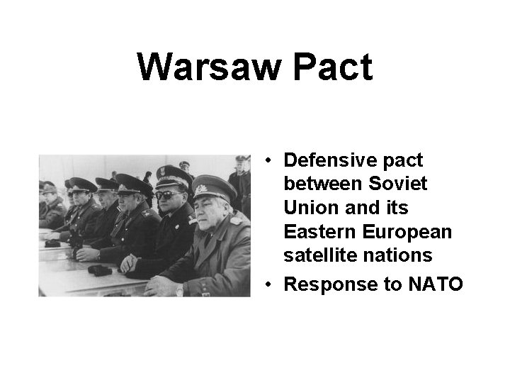 Warsaw Pact • Defensive pact between Soviet Union and its Eastern European satellite nations