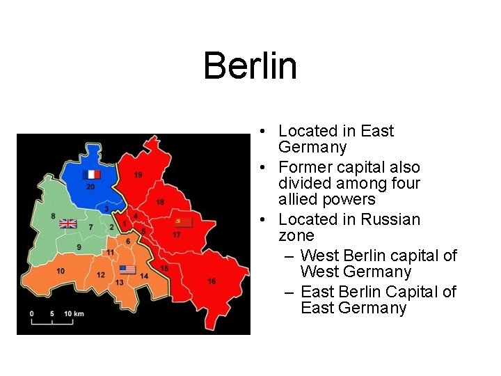 Berlin • Located in East Germany • Former capital also divided among four allied