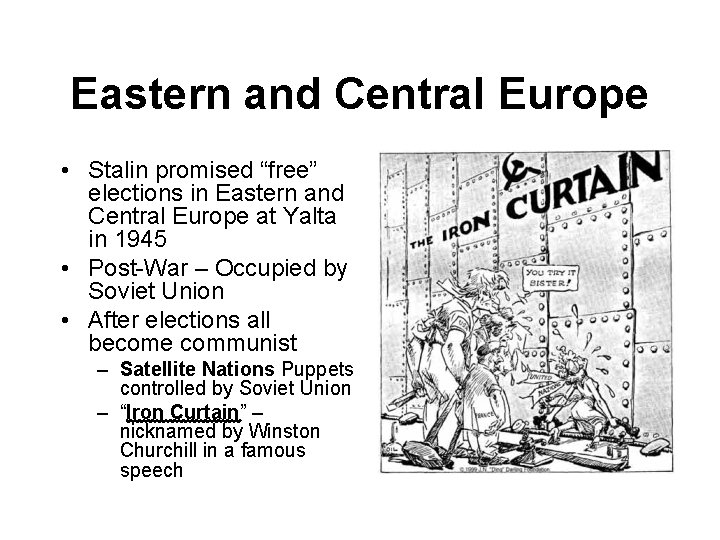 Eastern and Central Europe • Stalin promised “free” elections in Eastern and Central Europe