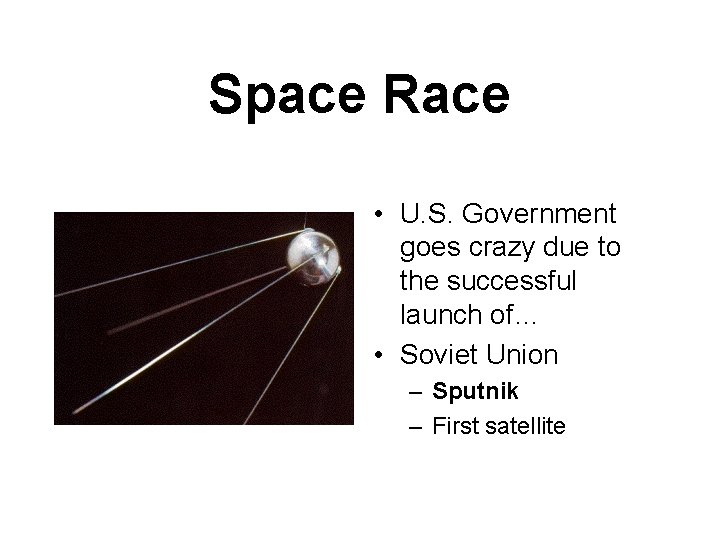Space Race • U. S. Government goes crazy due to the successful launch of…
