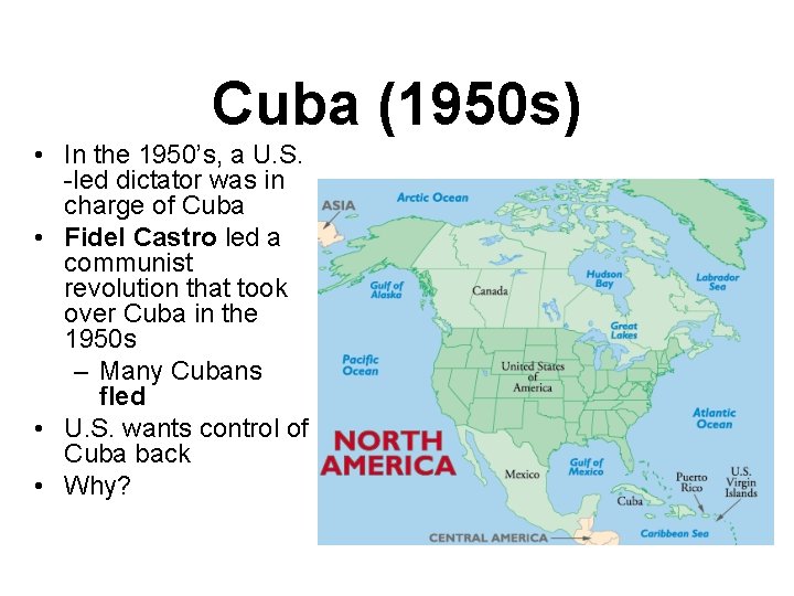 Cuba (1950 s) • In the 1950’s, a U. S. -led dictator was in