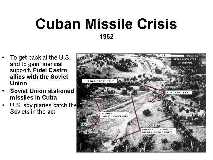 Cuban Missile Crisis 1962 • To get back at the U. S. and to