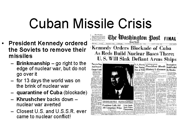 Cuban Missile Crisis • President Kennedy ordered the Soviets to remove their missiles –
