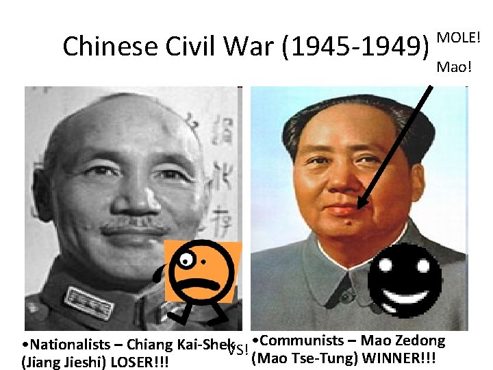 Chinese Civil War (1945 -1949) MOLE! Mao! • Communists – Mao Zedong • Nationalists