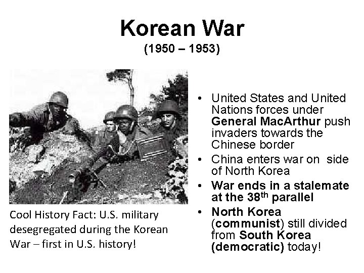 Korean War (1950 – 1953) Cool History Fact: U. S. military desegregated during the
