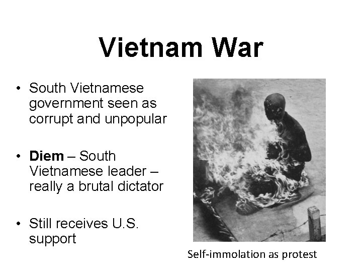 Vietnam War • South Vietnamese government seen as corrupt and unpopular • Diem –