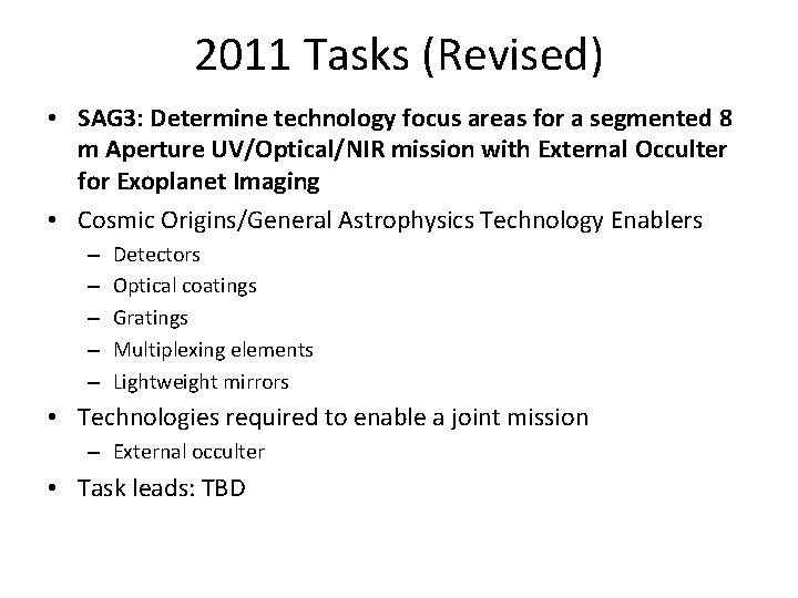 2011 Tasks (Revised) • SAG 3: Determine technology focus areas for a segmented 8