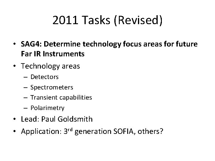 2011 Tasks (Revised) • SAG 4: Determine technology focus areas for future Far IR