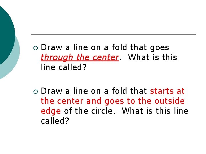 ¡ ¡ Draw a line on a fold that goes through the center. What