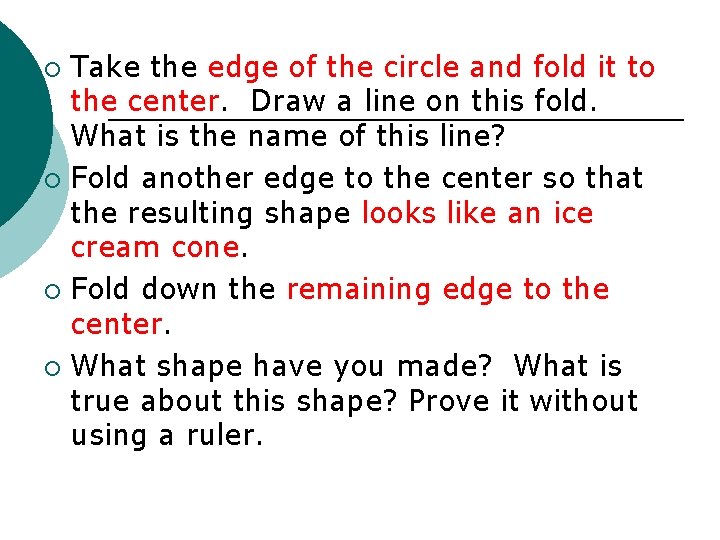 Take the edge of the circle and fold it to the center. Draw a