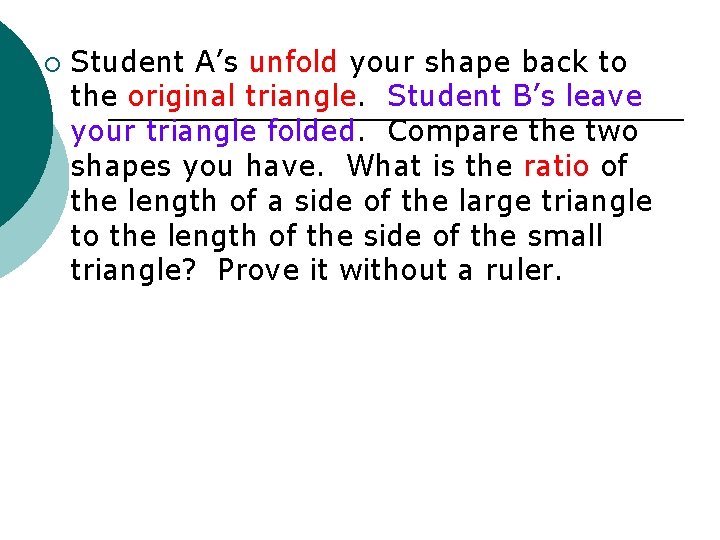 ¡ Student A’s unfold your shape back to the original triangle. Student B’s leave