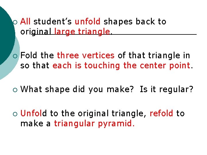 ¡ ¡ All student’s unfold shapes back to original large triangle. Fold the three