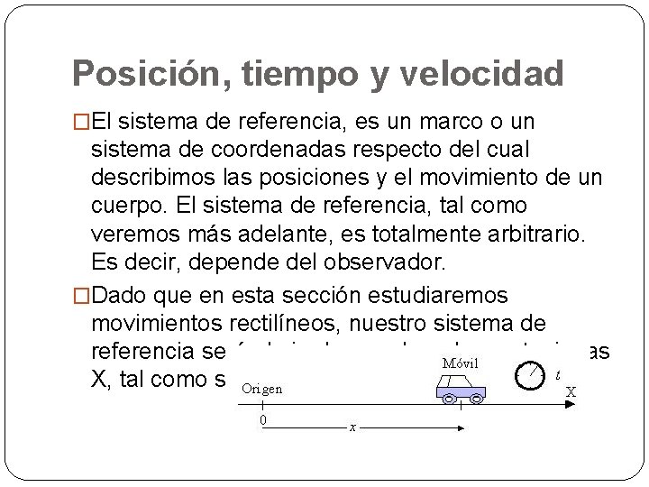 Posición, tiempo y velocidad �El sistema de referencia, es un marco o un sistema