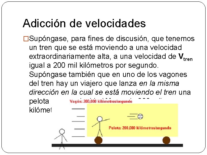 Adicción de velocidades �Supóngase, para fines de discusión, que tenemos un tren que se