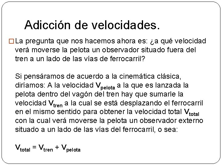 Adicción de velocidades. � La pregunta que nos hacemos ahora es: ¿a qué velocidad