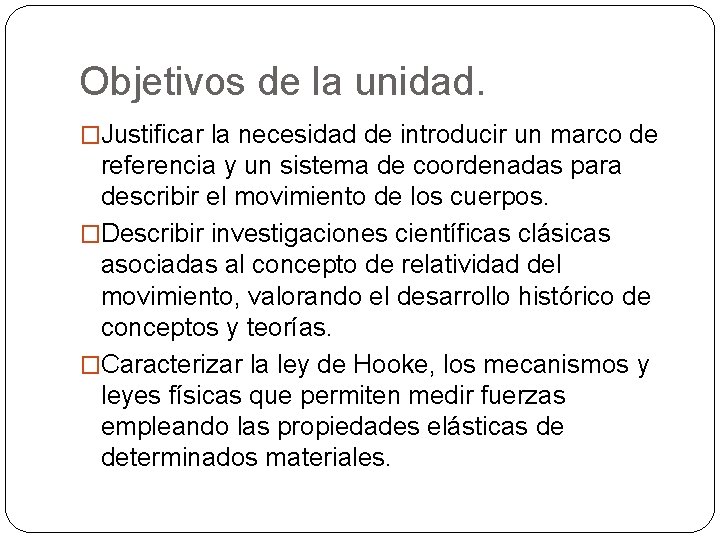 Objetivos de la unidad. �Justificar la necesidad de introducir un marco de referencia y