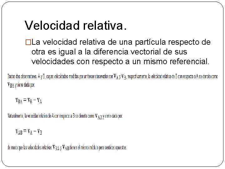 Velocidad relativa. �La velocidad relativa de una partícula respecto de otra es igual a