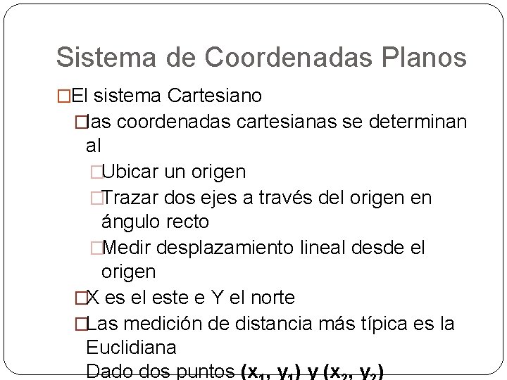 Sistema de Coordenadas Planos �El sistema Cartesiano �las coordenadas cartesianas se determinan al �Ubicar