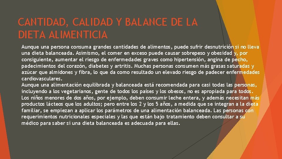CANTIDAD, CALIDAD Y BALANCE DE LA DIETA ALIMENTICIA Aunque una persona consuma grandes cantidades