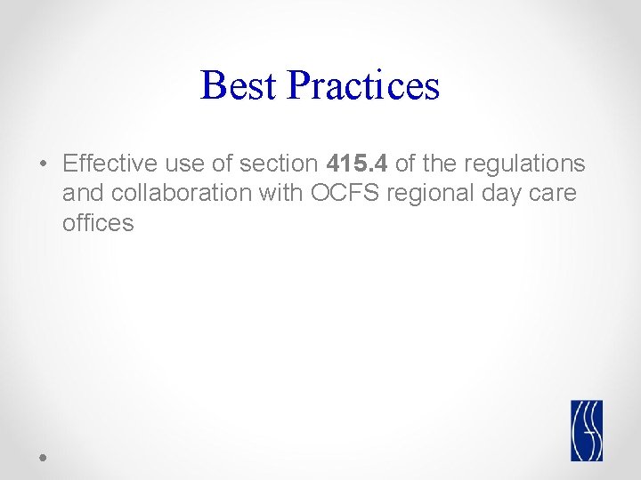 Best Practices • Effective use of section 415. 4 of the regulations and collaboration Best Practices • Effective use of section 415. 4 of the regulations and collaboration