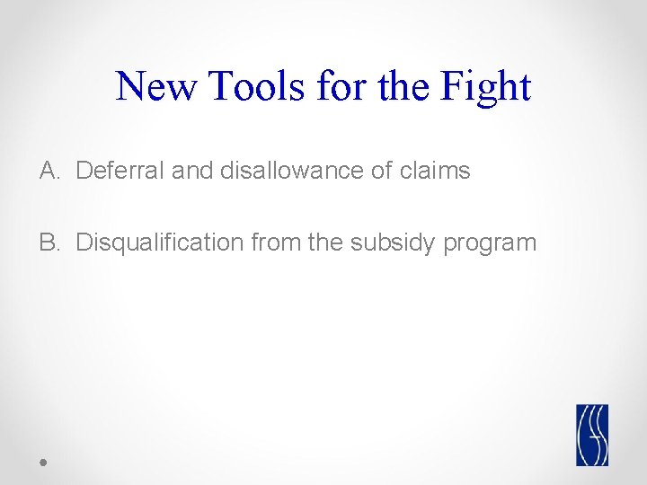 New Tools for the Fight A. Deferral and disallowance of claims B. Disqualification from New Tools for the Fight A. Deferral and disallowance of claims B. Disqualification from