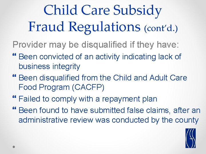Child Care Subsidy Fraud Regulations (cont’d. ) Provider may be disqualified if they have: