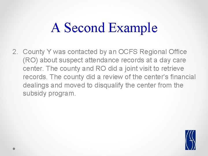 A Second Example 2. County Y was contacted by an OCFS Regional Office (RO) A Second Example 2. County Y was contacted by an OCFS Regional Office (RO)