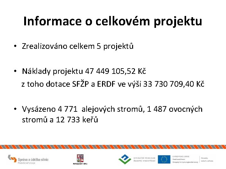 Informace o celkovém projektu • Zrealizováno celkem 5 projektů • Náklady projektu 47 449