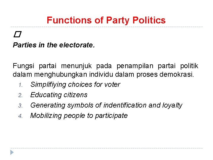 Functions of Party Politics � Parties in the electorate. Fungsi partai menunjuk pada penampilan