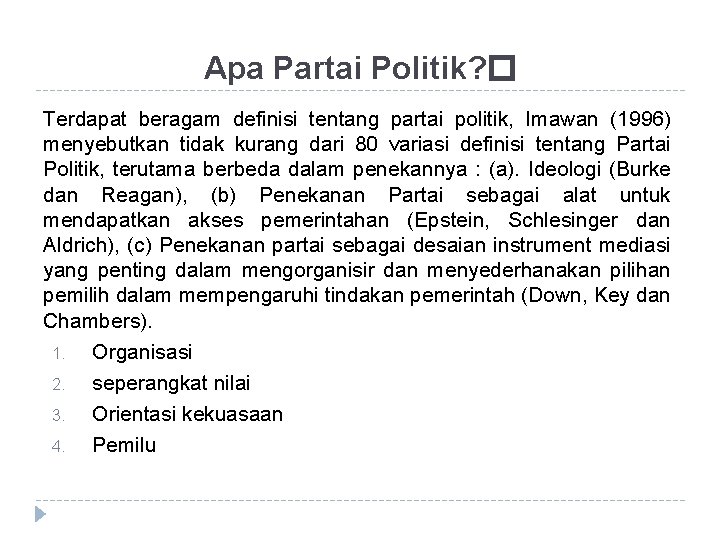 Apa Partai Politik? � Terdapat beragam definisi tentang partai politik, Imawan (1996) menyebutkan tidak