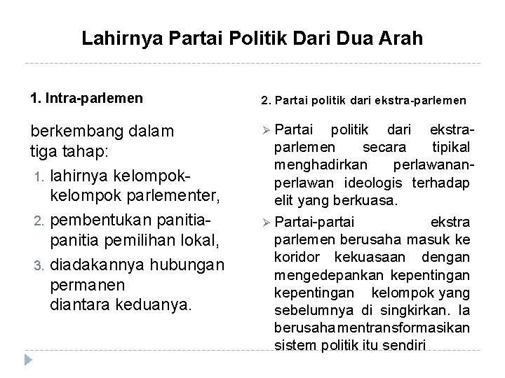 Lahirnya Partai Politik Dari Dua Arah 1. Intra-parlemen 2. Partai politik dari ekstra-parlemen berkembang