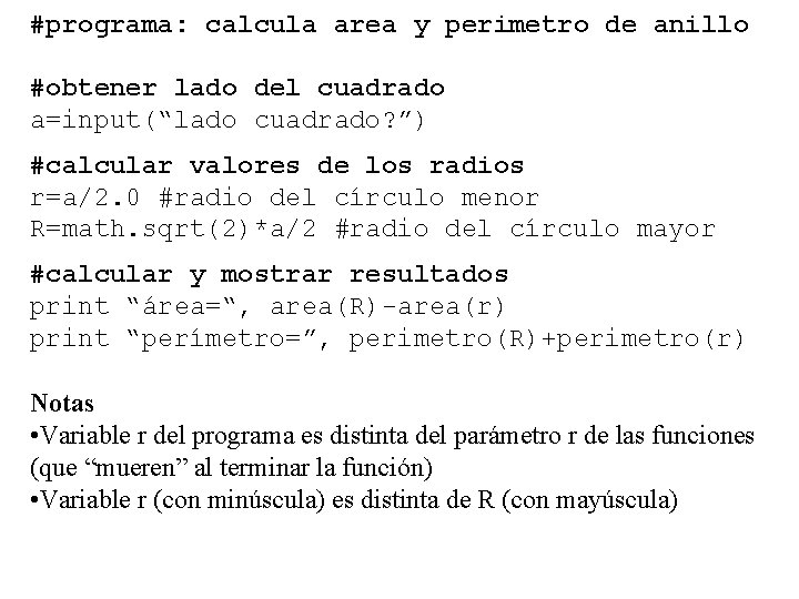 #programa: calcula area y perimetro de anillo #obtener lado del cuadrado a=input(“lado cuadrado? ”)