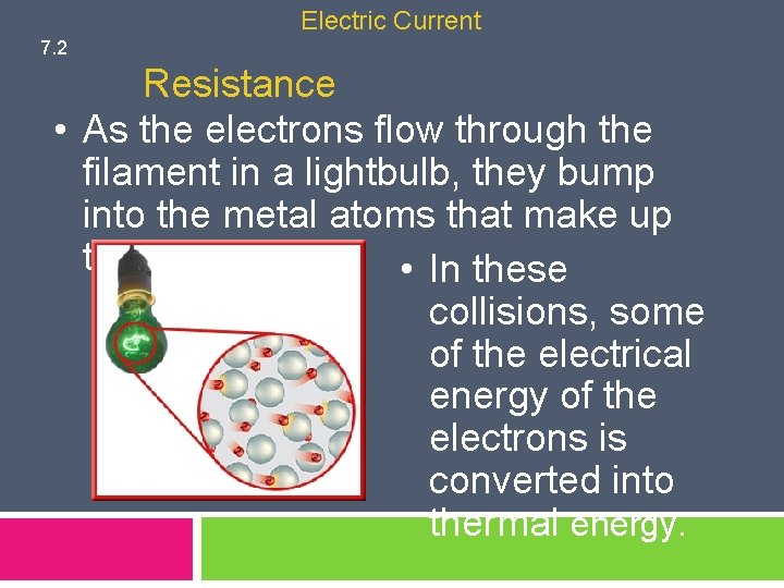 Electric Current 7. 2 Resistance • As the electrons flow through the filament in