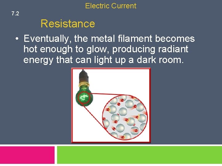Electric Current 7. 2 Resistance • Eventually, the metal filament becomes hot enough to
