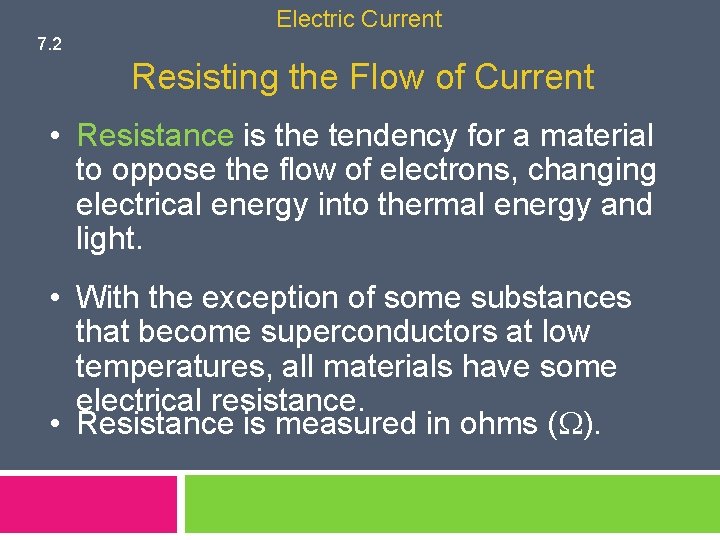 Electric Current 7. 2 Resisting the Flow of Current • Resistance is the tendency