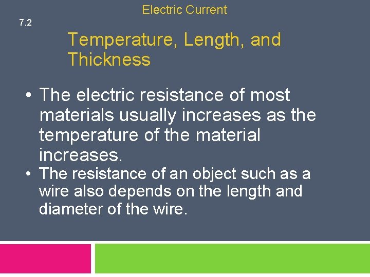 Electric Current 7. 2 Temperature, Length, and Thickness • The electric resistance of most