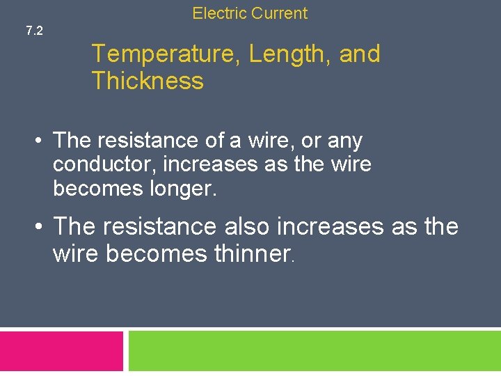 Electric Current 7. 2 Temperature, Length, and Thickness • The resistance of a wire,