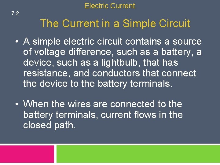 Electric Current 7. 2 The Current in a Simple Circuit • A simple electric