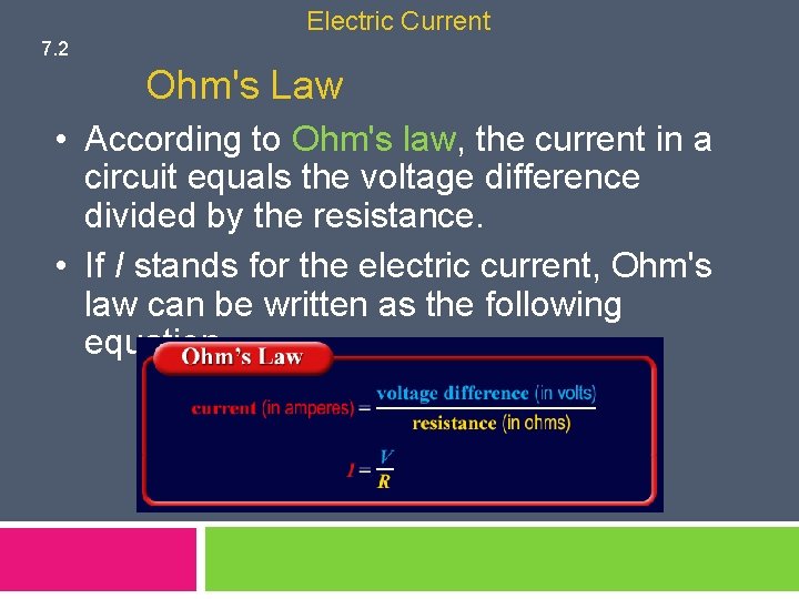 Electric Current 7. 2 Ohm's Law • According to Ohm's law, the current in