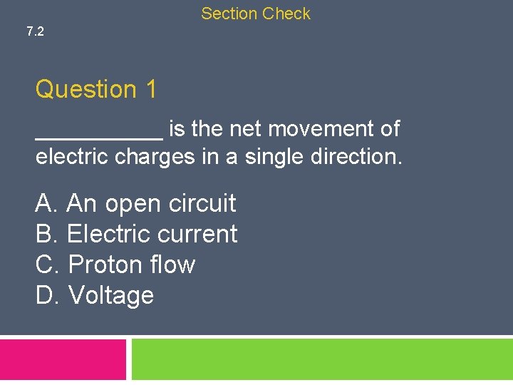 Section Check 7. 2 Question 1 _____ is the net movement of electric charges