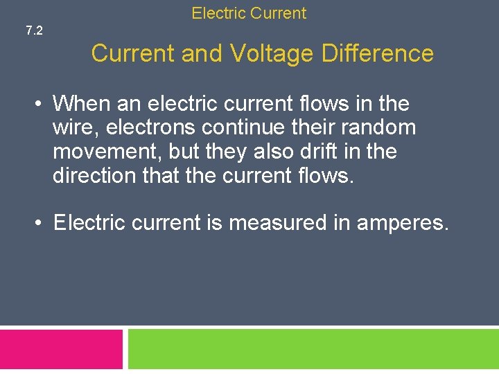 Electric Current 7. 2 Current and Voltage Difference • When an electric current flows