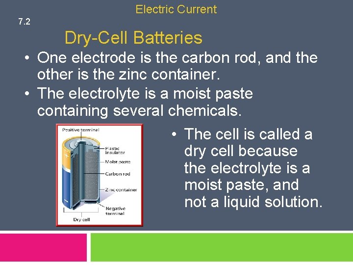 Electric Current 7. 2 Dry-Cell Batteries • One electrode is the carbon rod, and