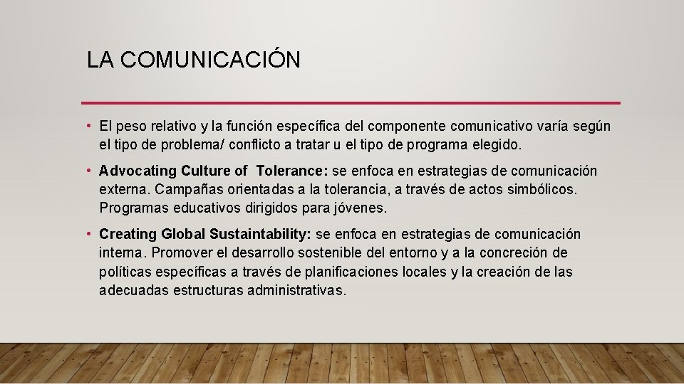 LA COMUNICACIÓN • El peso relativo y la función específica del componente comunicativo varía