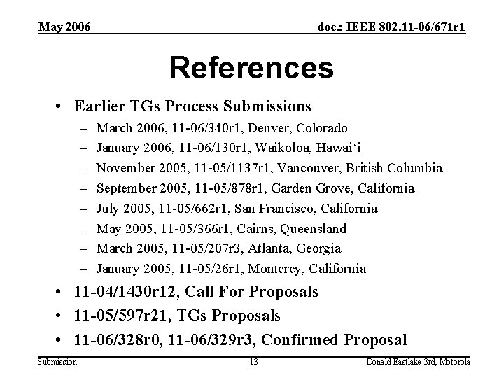 May 2006 doc. : IEEE 802. 11 -06/671 r 1 References • Earlier TGs