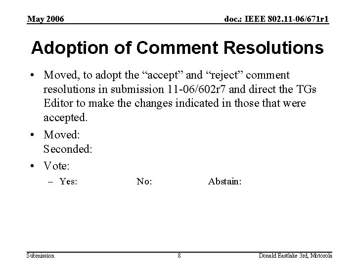 May 2006 doc. : IEEE 802. 11 -06/671 r 1 Adoption of Comment Resolutions