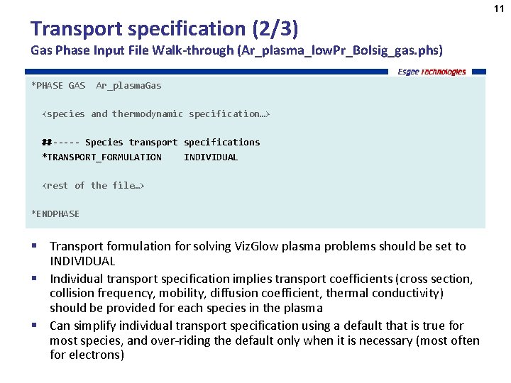 Transport specification (2/3) Gas Phase Input File Walk-through (Ar_plasma_low. Pr_Bolsig_gas. phs) *PHASE GAS T