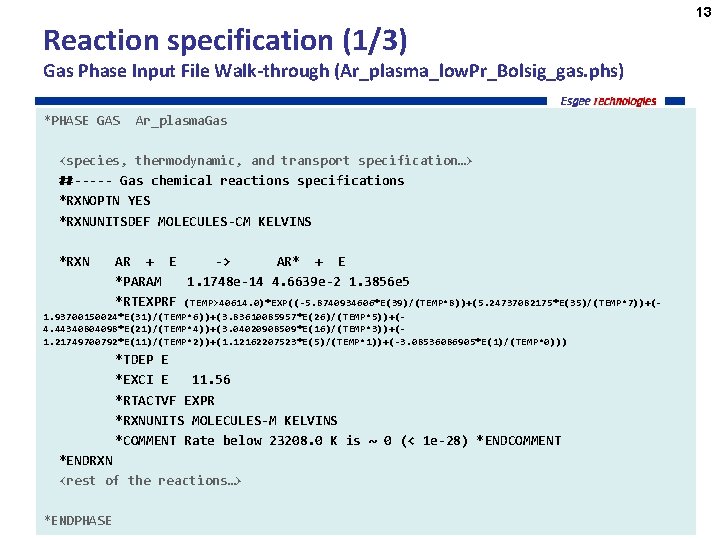 Reaction specification (1/3) Gas Phase Input File Walk-through (Ar_plasma_low. Pr_Bolsig_gas. phs) *PHASE GAS Ar_plasma.