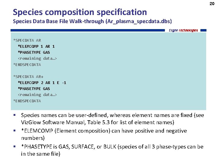 Species composition specification Species Data Base File Walk-through (Ar_plasma_specdata. dbs) *SPECDATA AR *ELEMCOMP 1