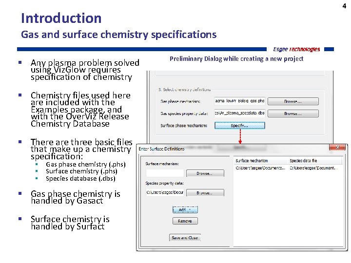 4 Introduction Gas and surface chemistry specifications § Any plasma problem solved using Viz.