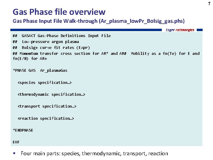 7 Gas Phase file overview Gas Phase Input File Walk-through (Ar_plasma_low. Pr_Bolsig_gas. phs) ##